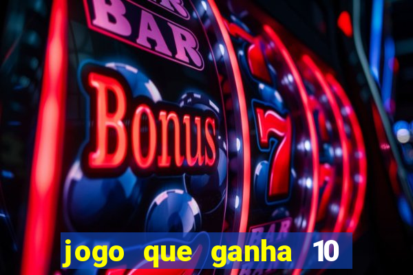 jogo que ganha 10 reais ao se cadastrar